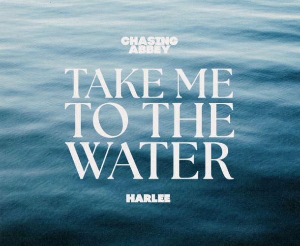 Chasing Abbey X HARLEE Take Me To The Water